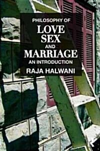 Philosophy of Love, Sex, and Marriage : An Introduction (Paperback)