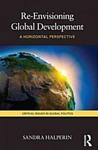 Re-Envisioning Global Development : A Horizontal Perspective (Paperback)