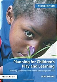 Planning for Childrens Play and Learning: Meeting Children S Needs in the Later Stages of the Eyfs (Paperback, 3rd, Revised)