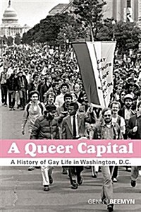 A Queer Capital : A History of Gay Life in Washington D.C. (Hardcover)
