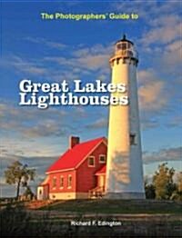 The Photographers Guide to Great Lakes Lighthouses (Paperback)