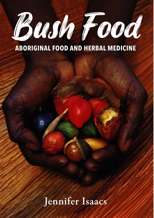 Bush Food: Aboriginal Food and Herbal Midicine (Paperback)