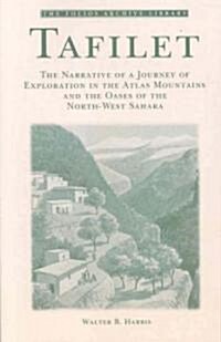 Tafilet : The Narrative of a Journey of Exploration in the Atlas Mountains and the Oases of the North-west Sahara (Paperback)