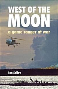 West of the Moon: Early Zululand and a Game Ranger at War in Rhodesia (Paperback)