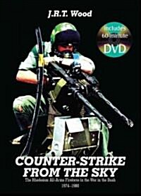 Counter-Strike from the Sky: The Rhodesian All-Arms Fireforce in the War in the Bush, 1974-1980 [With DVD] (Hardcover)