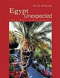 Egypt Unexpected: 1001 Days in Photographs (Paperback)