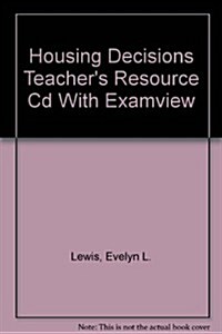 Housing Decisions Teachers Resource Cd With Examview (CD-ROM)