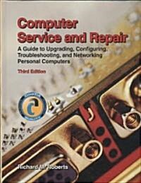 Computer Service and Repair (Hardcover, 3, Third Edition)