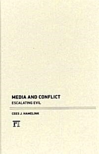 Media and Conflict : Escalating Evil (Hardcover)