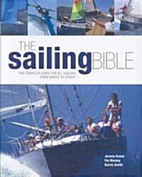 The Sailing Bible: The Complete Guide for All Sailors, from Novice to Expert (Hardcover)