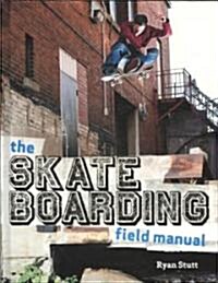 The Skateboarding Field Manual (Hardcover)