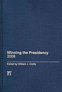 Winning the Presidency 2008 (Hardcover)