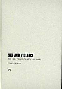 Sex and Violence : The Hollywood Censorship Wars (Hardcover)