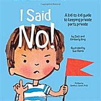 I Said No! a Kid-To-Kid Guide to Keeping Your Private Parts Private (Paperback)