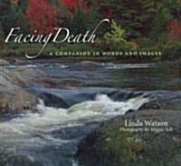 Facing Death: A Companion in Words and Images (Paperback, Ursing Homes.)