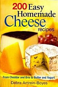 200 Easy Homemade Cheese Recipes (Paperback)