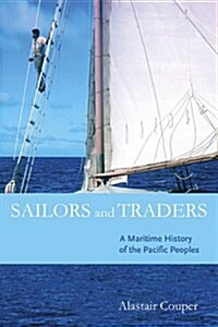 Sailors and Traders: A Maritime History of the Pacific Peoples (Hardcover)