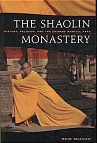 The Shaolin Monastery: History, Religion, and the Chinese Martial Arts (Paperback)