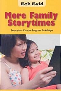 More Family Storytimes: Twenty-Four Creative Programs for All Ages (Paperback)