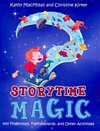 Storytime Magic: 400 Fingerplays, Flannelboards, and Other Activities (Paperback)