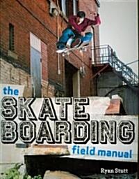 The Skateboarding Field Manual (Paperback)