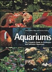 Aquariums: The Complete Guide to Freshwater and Saltwater Aquariums (Paperback)