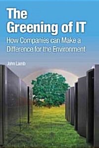 The Greening of IT: How Companies Can Make a Difference for the Environment (Paperback)