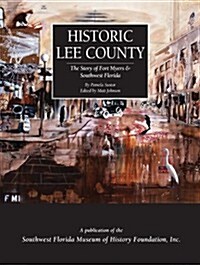 Historic Lee County: The Story of Fort Myers and Southwest Florida (Hardcover)