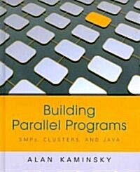 Building Parallel Programs: SMPs, Clusters, and Java (Hardcover)