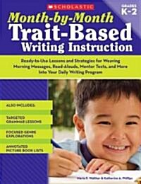 Month-By-Month Trait-Based Writing Instruction (Paperback)