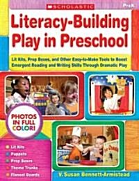 Literacy-Building Play in Preschool: Lit Kits, Prop Boxes, and Other Easy-To-Make Tools to Boost Emergent Reading and Writing Skills Through Dramatic (Paperback)
