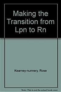 Making the Transition from Lpn to Rn (Paperback, 1st)