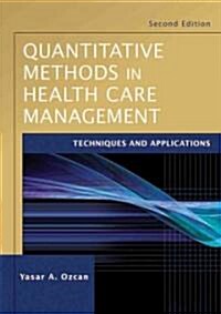 Quantitative Methods in Health Care Management : Techniques and Applications (Paperback, 2 Rev ed)