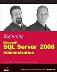 Beginning Microsoft SQL Server 2008 Administration (Paperback)