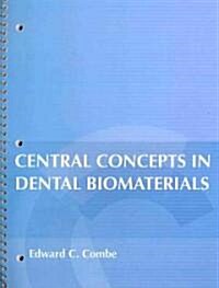 Central Concepts in Dental Biomaterials (Paperback, 1st, Spiral)