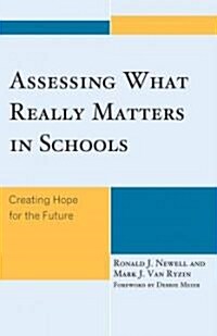 Assessing What Really Matters in Schools: Creating Hope for the Future (Paperback)