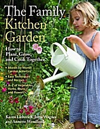 The Family Kitchen Garden: How to Plant, Grow, and Cook Together (Paperback)