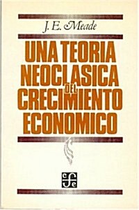 Una teoria neoclasica del crecimiento economico/ A Neoclassical Ttheory of Economic Growth (Paperback)