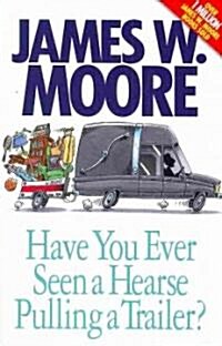 Have You Ever Seen a Hearse Pulling a Trailer? (Paperback)