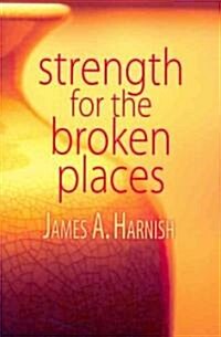 Strength for the Broken Places (Paperback)