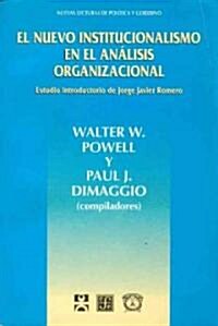 Nuevo Institucionalismo En El Analisis Organizacio (Paperback)