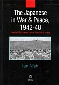 The Japanese in War and Peace, 1942-48: Selected Documents from a Translators In-Tray (Hardcover)