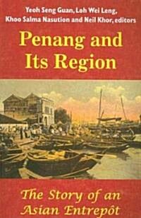 Penang and Its Region: The Story of an Asian Entrep? (Paperback)