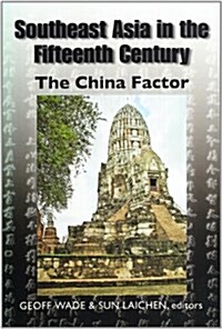 Southeast Asia in the Fifteenth Century: The China Factor (Paperback)