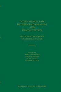International Law Between Universalism and Fragmentation: Festschrift in Honour of Gerhard Hafner (Hardcover)