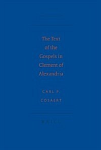 The Text of the Gospels in Clement of Alexandria (Hardcover)