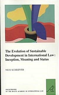 The Evolution of Sustainable Development in International Law: Inception, Meaning and Status (Paperback)