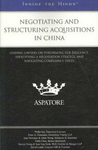 Negotiating and structuring acquisitions in China : leading lawyers on performing due diligence, indentifying a negotiation strategy, and navigating compliance issues