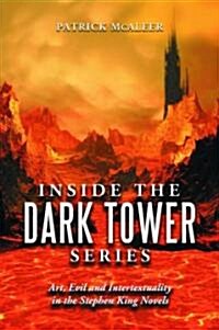 Inside the Dark Tower Series: Art, Evil and Intertextuality in the Stephen King Novels (Paperback)