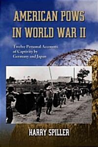 American POWs in World War II: Twelve Personal Accounts of Captivity by Germany and Japan (Paperback)